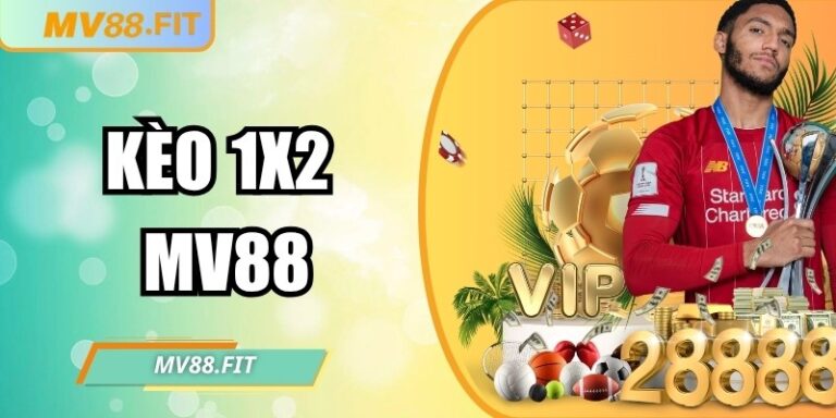 Kèo 1x2 MV88: Hướng dẫn cách chơi & chiến thuật tối ưu